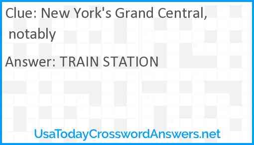 New York's Grand Central, notably Answer