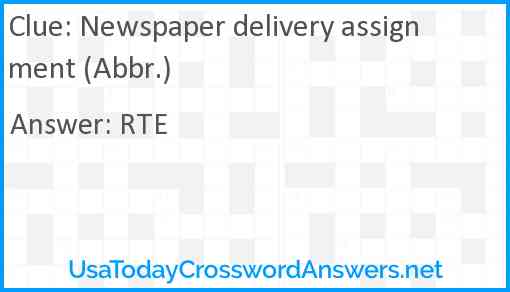 Newspaper delivery assignment (Abbr.) Answer