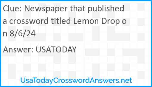 Newspaper that published a crossword titled Lemon Drop on 8/6/24 Answer