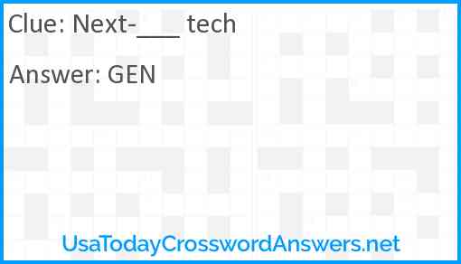 Next-___ tech Answer