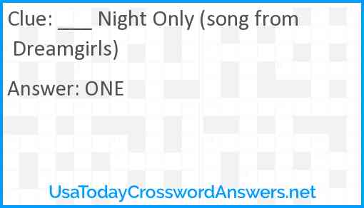 ___ Night Only (song from Dreamgirls) Answer