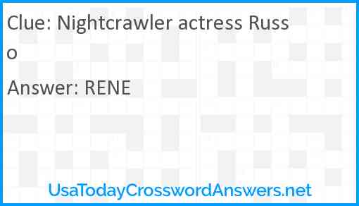 Nightcrawler actress Russo Answer