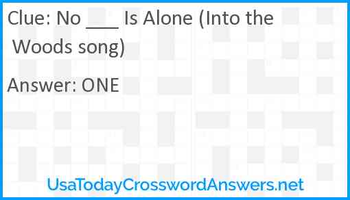 No ___ Is Alone (Into the Woods song) Answer