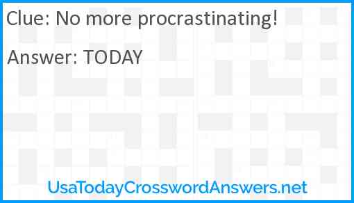 No more procrastinating! Answer
