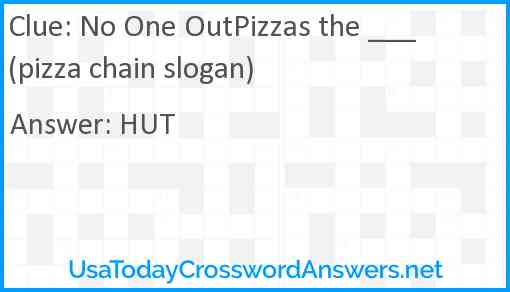 No One OutPizzas the ___ (pizza chain slogan) Answer