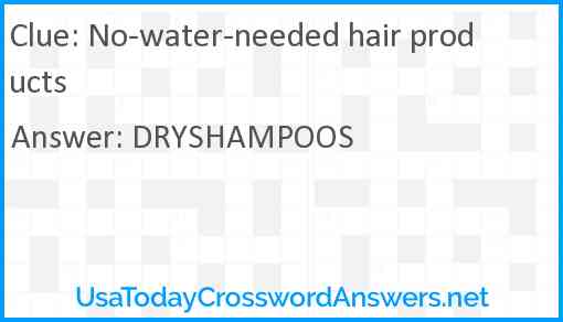 No-water-needed hair products Answer