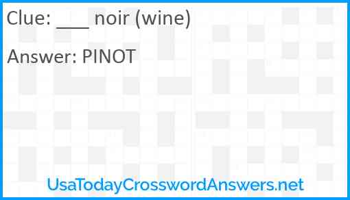 ___ noir (wine) Answer