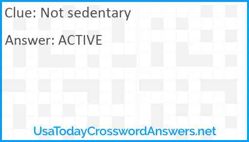 Not sedentary Answer