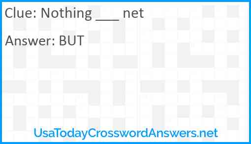Nothing ___ net Answer