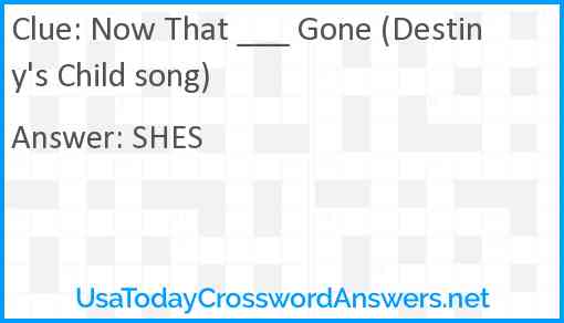 Now That ___ Gone (Destiny's Child song) Answer