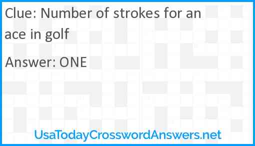 Number of strokes for an ace in golf Answer