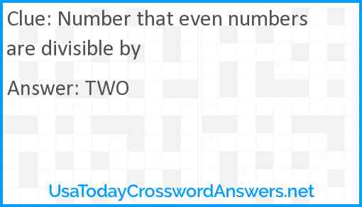 Number that even numbers are divisible by Answer