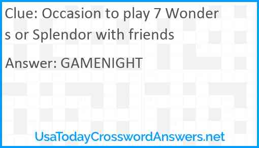 Occasion to play 7 Wonders or Splendor with friends Answer