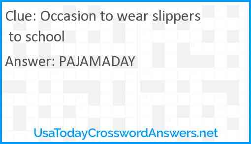 Occasion to wear slippers to school Answer