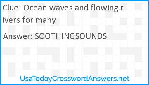 Ocean waves and flowing rivers for many Answer