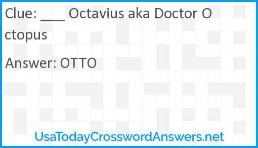 ___ Octavius aka Doctor Octopus Answer