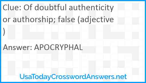 Of doubtful authenticity or authorship; false (adjective) Answer