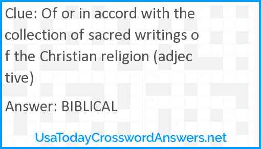 Of or in accord with the collection of sacred writings of the Christian religion (adjective) Answer