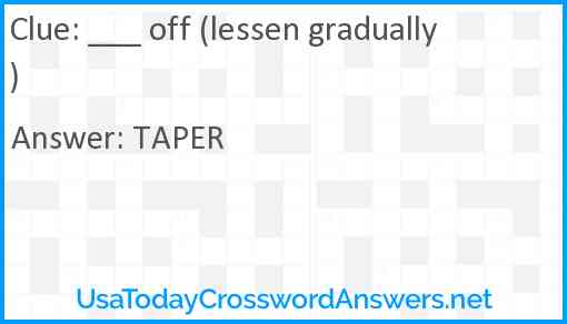 ___ off (lessen gradually) Answer