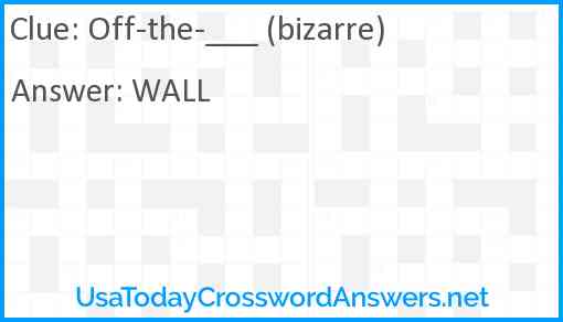 Off-the-___ (bizarre) Answer