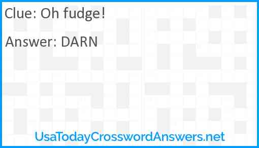 Oh fudge! Answer