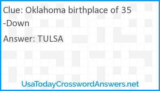 Oklahoma birthplace of 35-Down Answer
