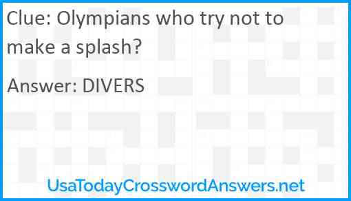 Olympians who try not to make a splash? Answer