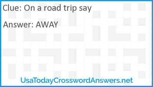 On a road trip say Answer