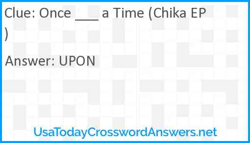 Once ___ a Time (Chika EP) Answer