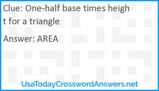 One-half base times height for a triangle Answer