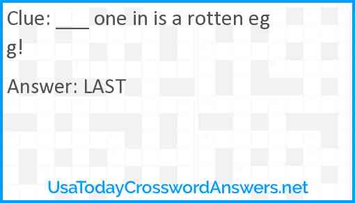 ___ one in is a rotten egg! Answer