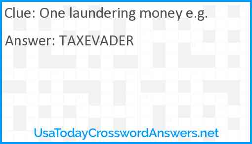 One laundering money e.g. Answer