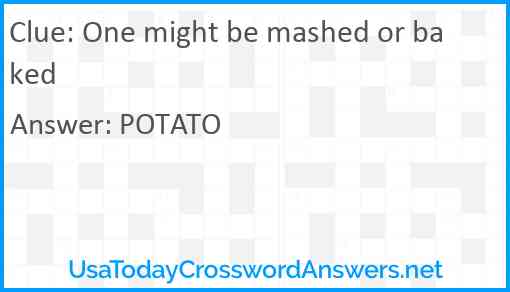 One might be mashed or baked Answer