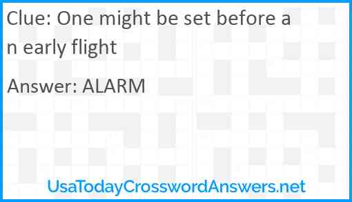 One might be set before an early flight Answer