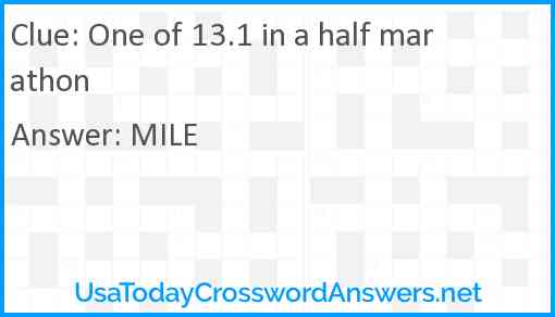 One of 13.1 in a half marathon Answer