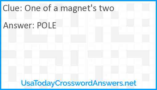 One of a magnet's two Answer