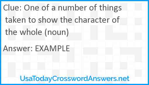 One of a number of things taken to show the character of the whole (noun) Answer
