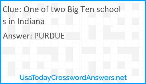 One of two Big Ten schools in Indiana Answer