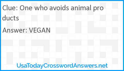 One who avoids animal products Answer