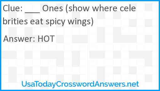 ___ Ones (show where celebrities eat spicy wings) Answer