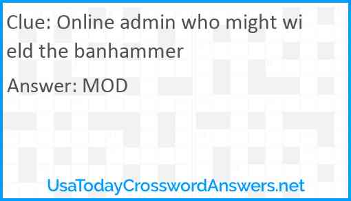 Online admin who might wield the banhammer Answer