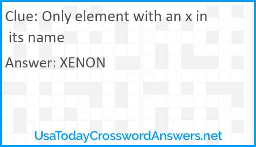 Only element with an x in its name Answer