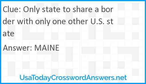 Only state to share a border with only one other U.S. state Answer