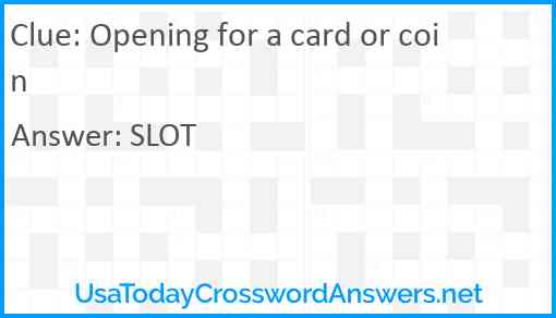 Opening for a card or coin Answer