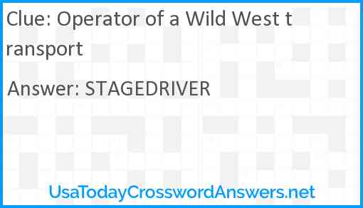 Operator of a Wild West transport Answer