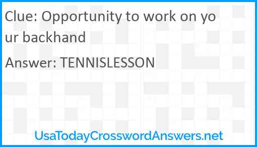 Opportunity to work on your backhand Answer