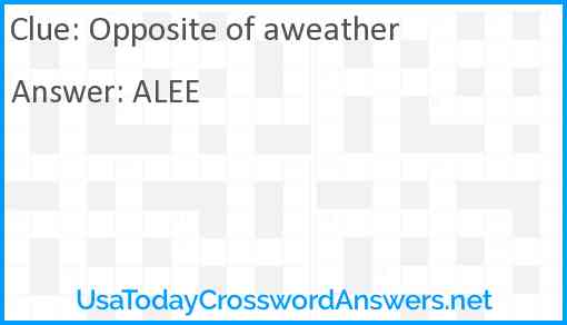 Opposite of aweather crossword clue UsaTodayCrosswordAnswers net