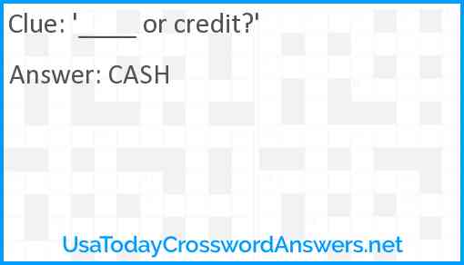 ___ or credit? Answer
