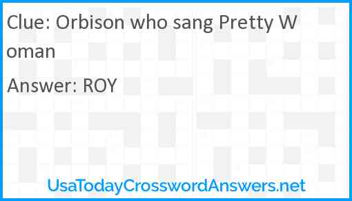 Orbison who sang Pretty Woman Answer