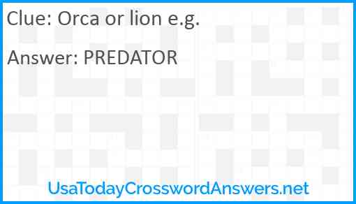 Orca or lion e.g. Answer